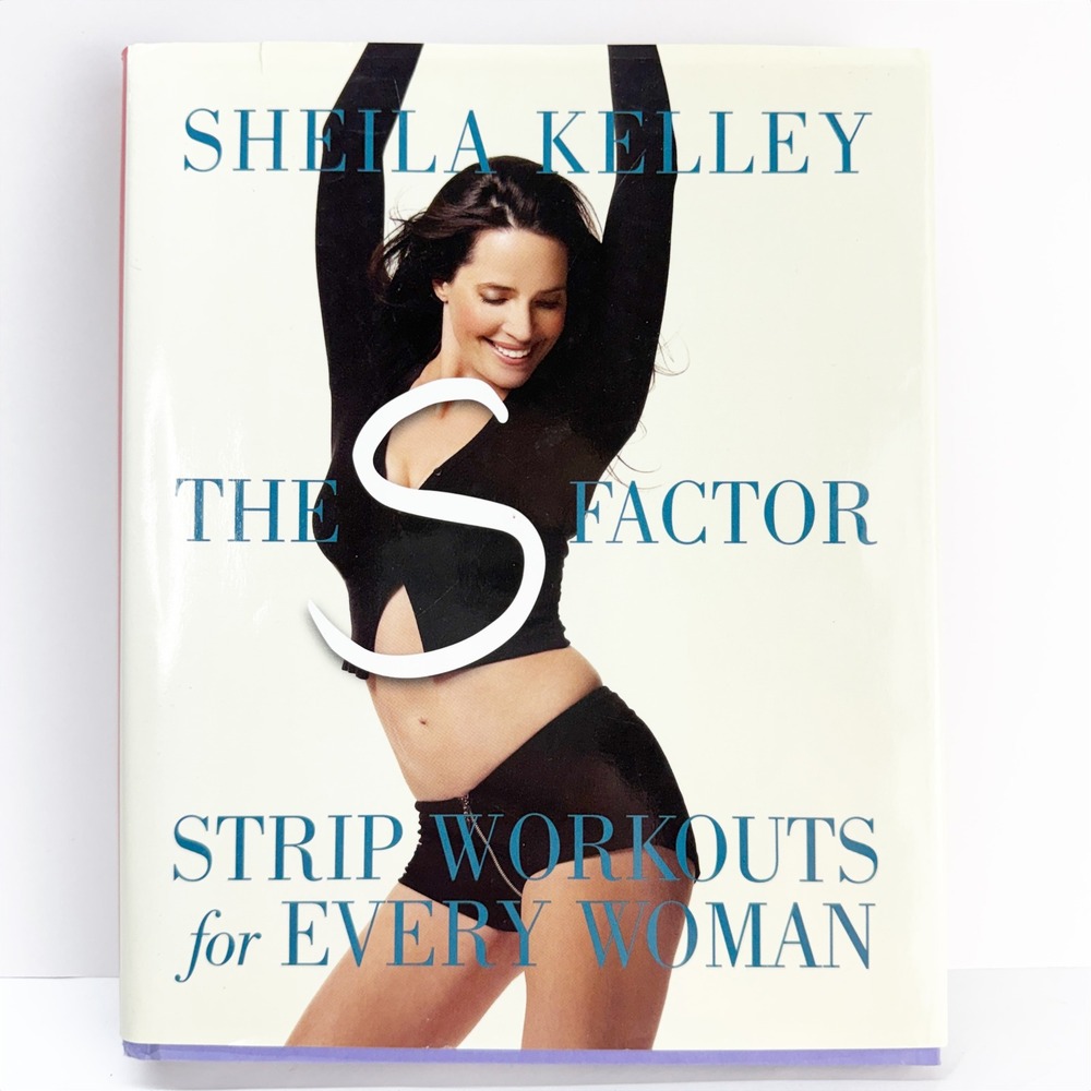 Sheila Kelley The S Factor Strip Workouts for Every Woman Hardcover Fitness Book